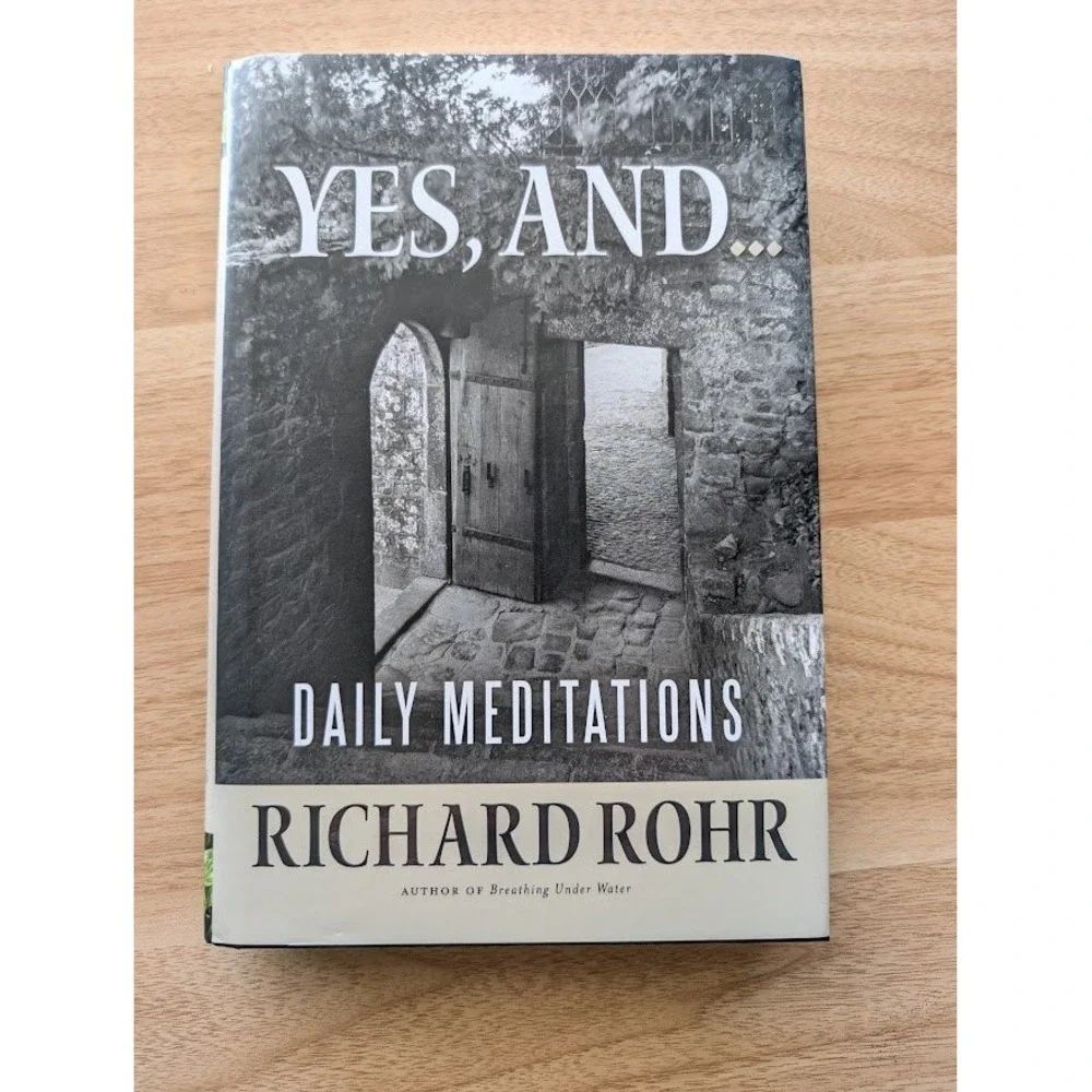 Yes, And...‎ Daily Meditations Richard Rohr Hardcover 2013 1st Edition Very Good